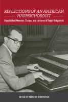 Reflections of an American Harpsichordist : Unpublished Memoirs, Essays, and Lectures of Ralph Kirkpatrick.