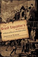 The grand inquisitor's manual : a history of terror in the name of God /