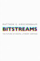 Bitstreams : the future of digital literary heritage /