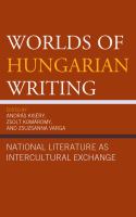 Worlds of Hungarian Writing : National Literature as Intercultural Exchange.