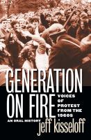 Generation on fire voices of protest from the 1960s : an oral history /