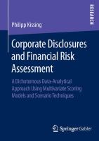 Corporate Disclosures and Financial Risk Assessment A Dichotomous Data-Analytical Approach Using Multivariate Scoring Models and Scenario Techniques /