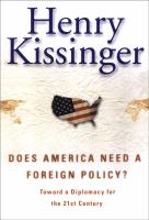 Does America need a foreign policy? : towards a diplomacy for the 21st century /