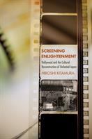 Screening enlightenment : Hollywood and the cultural reconstruction of defeated Japan /