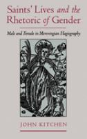 Saints' lives and the rhetoric of gender : male and female in Merovingian hagiography /