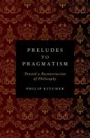 Preludes to pragmatism : toward a reconstruction of philosophy /