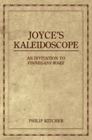 Joyce's kaleidoscope : an invitation to Finnegans wake /