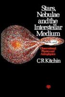 Stars, nebulae, and the interstellar medium : observational physics and astrophysics /