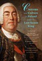 Customs and Culture in Poland under the Last Saxon King : Selections from Opis Obyczajów Za Panowania Augusta III by Father Jędrzej Kitowicz, 1728-1804.
