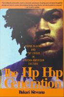 The hip hop generation young Blacks and the crisis in African American culture /