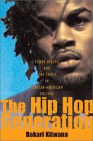 The hip hop generation : young blacks and the crisis in African American culture /