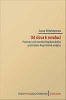 Od slova k revoluci poetický svět raného Majakovského prizmatem lingvistické analýzy = From the word to revolution : poetical world of early Mayakovsky through the prism of linguistic analysis = Ot slova k revoli︠u︡t︠s︡ii : poėticheskiĭ mir rannego Mai︠a︡kovskogo skvozʹ prizmu lingvisticheskogo analiza /