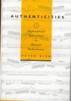 Authenticities : philosophical reflections on musical performance /