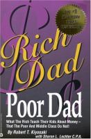 Rich dad, poor dad : what the rich teach their kids about money-- that the poor and middle class do not! /