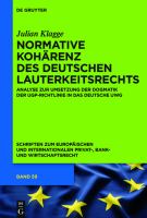 Normative Kohärenz des Deutschen Lauterkeitsrechts : Analyse Zur Umsetzung der Dogmatik der UGP-Richtlinie in das Deutsche UWG.