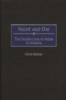 Night and day : the double lives of artists in America /