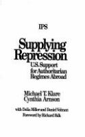 Supplying repression : U.S. support for authoritarian regimes abroad /