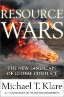 Resource wars : the new landscape of global conflict /
