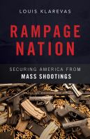 Rampage nation securing America from mass shootings /