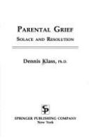 Parental grief : solace and resolution /