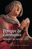 Philippe de Commynes : memory, betrayal, text /