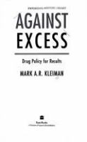 Against excess : drug policy for results /
