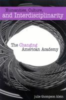 Humanities, Culture, and Interdisciplinarity : The Changing American Academy.