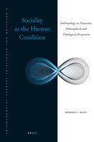 Sociality As the Human Condition : Anthropology in Economic, Philosophical and Theological Perspective.