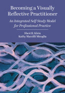 Becoming a Visually Reflective Practitioner : An Integrated Self-Study Model for Professional Practice.