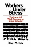 Workers under stress : the impact of work pressure on group cohesion /