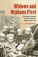 Widows and orphans first : the family economy and social welfare policy, 1880-1939 /