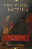 What really matters living a moral life amidst uncertainty and danger /