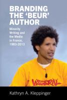 Branding the 'Beur' Author : Minority Writing and the Media in France, 1983-2013 /