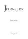 Johann Liss : a monograph and catalogue raisonné /