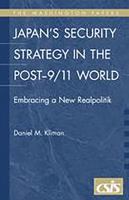 Japan's security strategy in the post-9/11 world : embracing a new realpolitik /