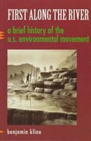 First along the river : a brief history of the U.S. environmental movement /