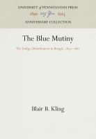 The Blue Mutiny : the Indigo Disturbances in Bengal, 1859-1862 /