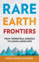 Rare earth frontiers : from terrestrial subsoils to lunar landscapes /