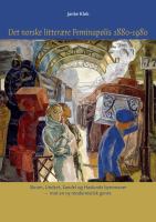 Det norske litterære Feminapolis 1880-1980 : Skram, Undset, Sandel og Haslunds Byromaner - mot en ny modernistisk genre /