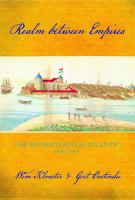 Realm between empires : the second Dutch Atlantic, 1680-1815 /