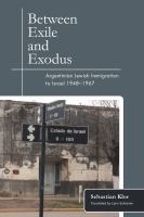 Between Exile and Exodus : Argentinian Jewish Immigration to Israel, 1948-1967.