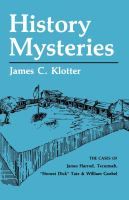 History mysteries : the cases of James Harrod, Tecumseh, "Honest Dick" Tate, and William Goebel /