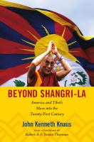 Beyond Shangri-La America and Tibet's move into the twenty-first century /