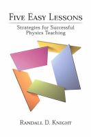 Five easy lessons : strategies for successful physics teaching /