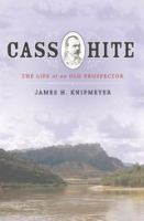 Cass Hite : the life of an old prospector /