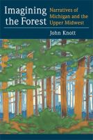 Imagining the forest : narratives of Michigan and the Upper Midwest /