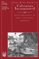 Calvinists incorporated : Welsh immigrants on Ohio's industrial frontier /