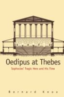 Oedipus at Thebes : Sophocles' tragic hero and his time /