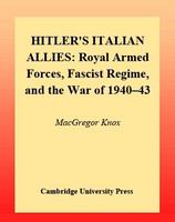 Hitler's Italian allies Royal Armed Forces, Fascist regime, and the war of 1940-43 /