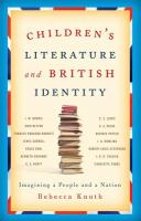 Children's literature and British identity imagining a people and a nation /